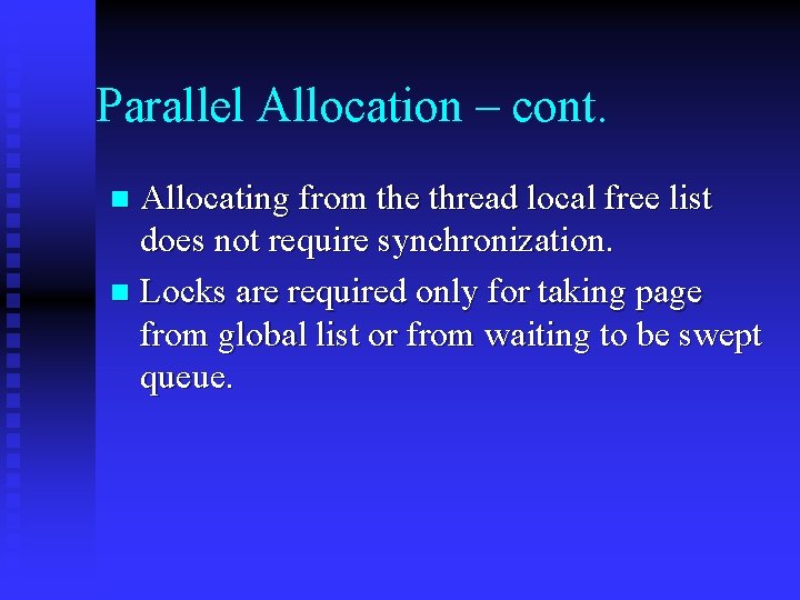 Parallel Allocation – cont. Allocating from the thread local free list does not require