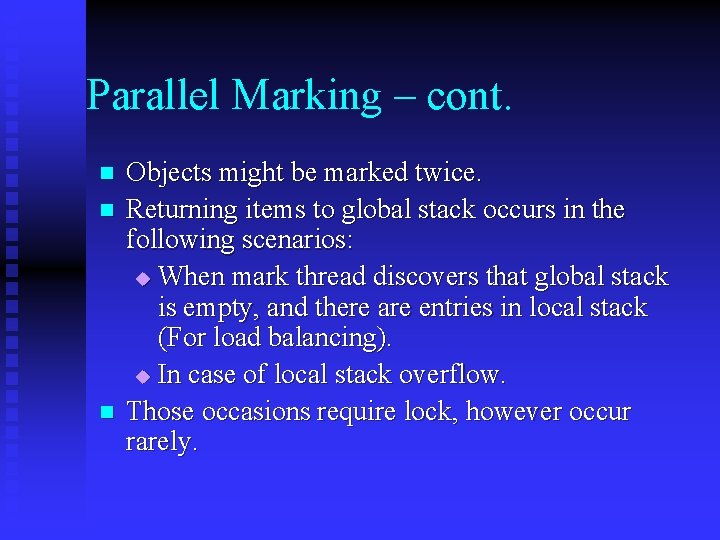 Parallel Marking – cont. n n n Objects might be marked twice. Returning items