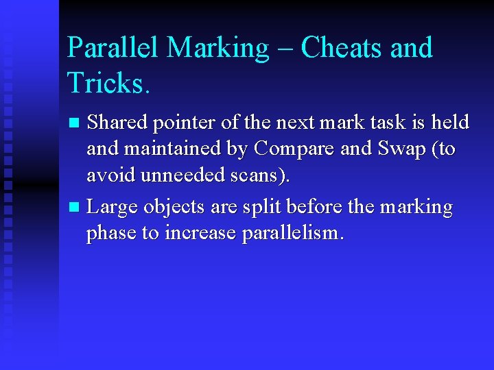 Parallel Marking – Cheats and Tricks. Shared pointer of the next mark task is