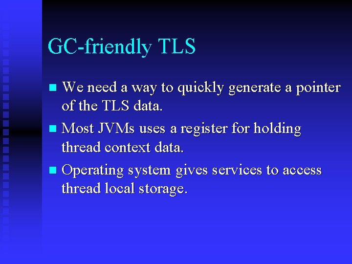 GC-friendly TLS We need a way to quickly generate a pointer of the TLS