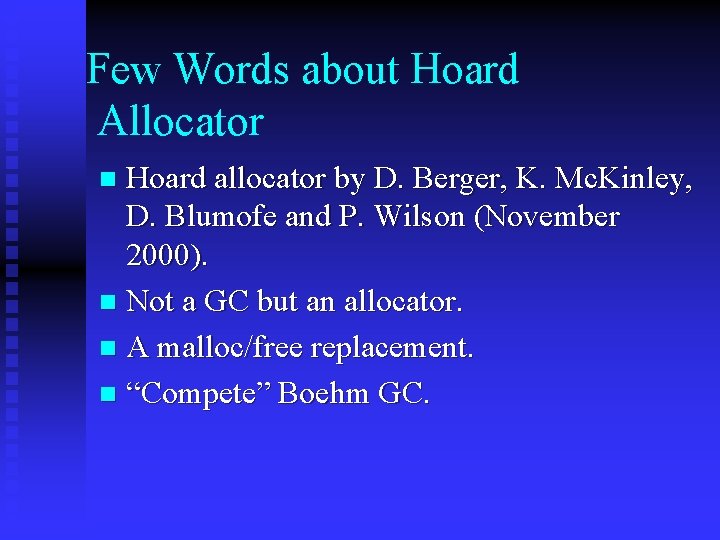 Few Words about Hoard Allocator Hoard allocator by D. Berger, K. Mc. Kinley, D.