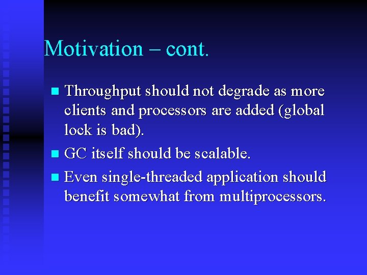 Motivation – cont. Throughput should not degrade as more clients and processors are added