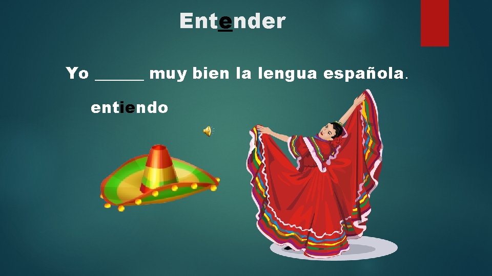 Entender Yo ______ muy bien la lengua española. entiendo 