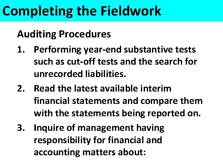 Completing the Fieldwork Auditing Procedures 1. Performing year-end substantive tests such as cut-off tests