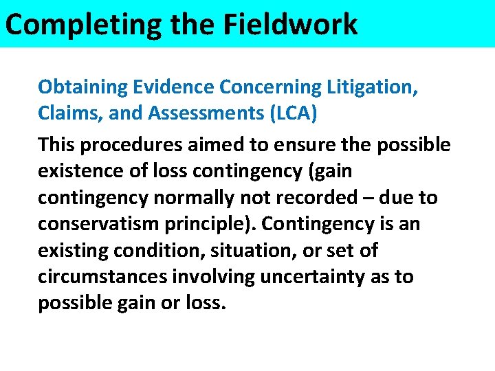 Completing the Fieldwork Obtaining Evidence Concerning Litigation, Claims, and Assessments (LCA) This procedures aimed