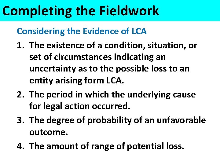 Completing the Fieldwork Considering the Evidence of LCA 1. The existence of a condition,