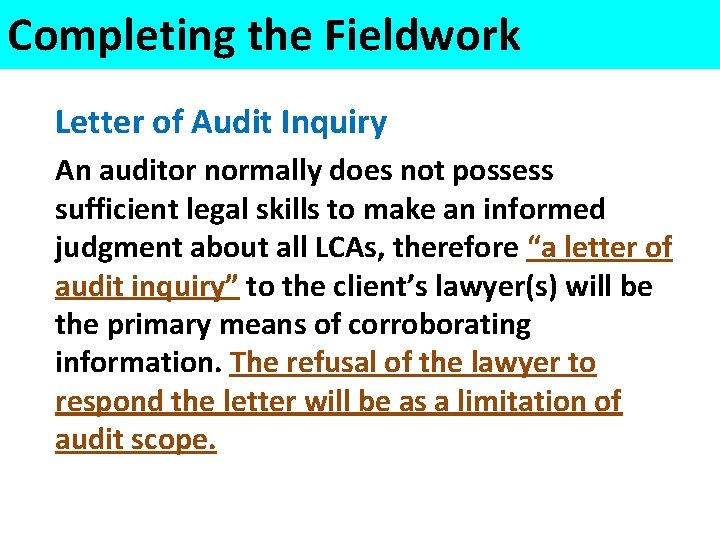 Completing the Fieldwork Letter of Audit Inquiry An auditor normally does not possess sufficient