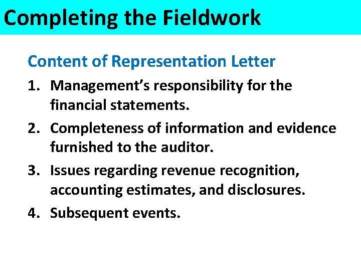 Completing the Fieldwork Content of Representation Letter 1. Management’s responsibility for the financial statements.