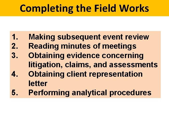 Completing the Field Works 1. 2. 3. 4. 5. Making subsequent event review Reading