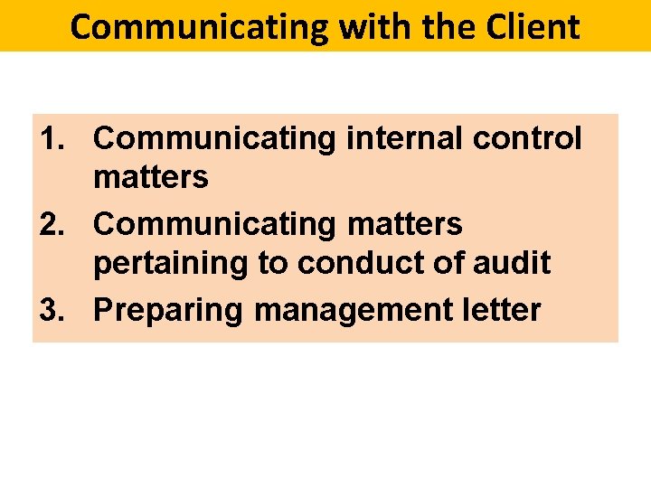 Communicating with the Client 1. Communicating internal control matters 2. Communicating matters pertaining to