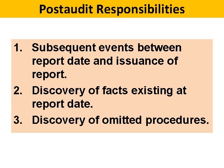 Postaudit Responsibilities 1. Subsequent events between report date and issuance of report. 2. Discovery