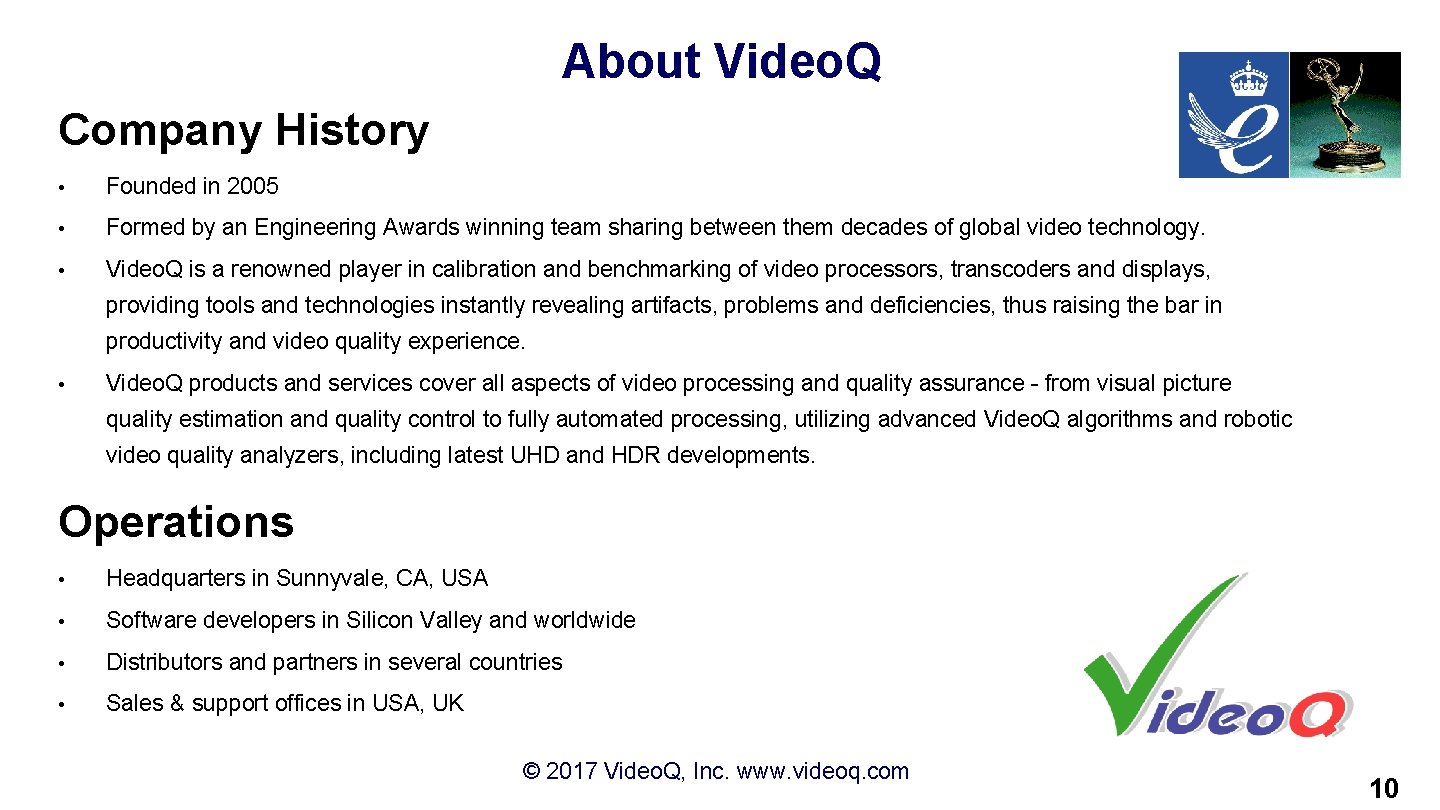 About Video. Q Company History • Founded in 2005 • Formed by an Engineering