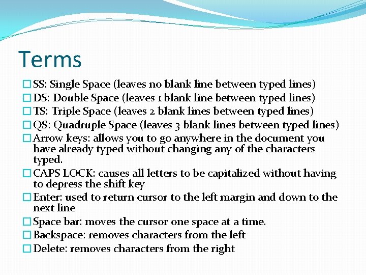 Terms �SS: Single Space (leaves no blank line between typed lines) �DS: Double Space