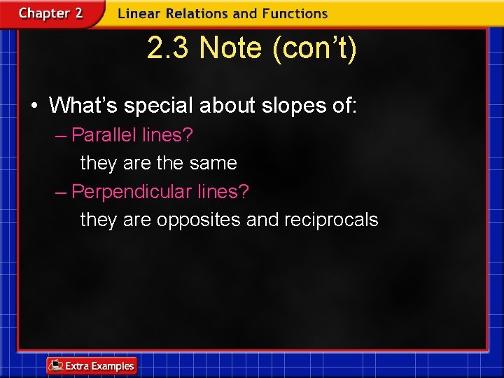 2. 3 Note (con’t) • What’s special about slopes of: – Parallel lines? they