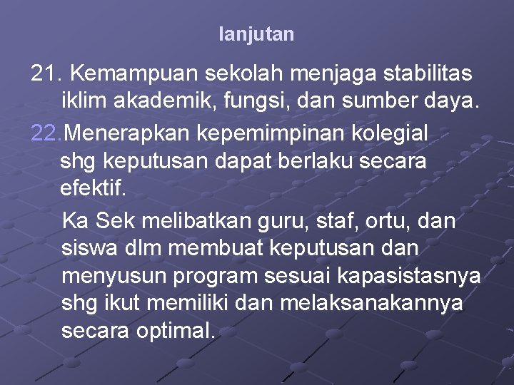 lanjutan 21. Kemampuan sekolah menjaga stabilitas iklim akademik, fungsi, dan sumber daya. 22. Menerapkan