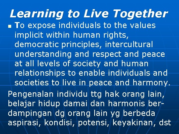 Learning to Live Together To expose individuals to the values implicit within human rights,