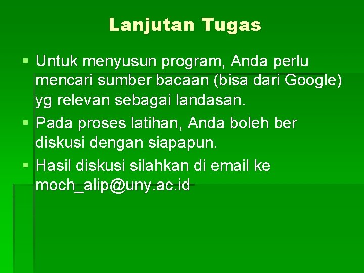 Lanjutan Tugas § Untuk menyusun program, Anda perlu mencari sumber bacaan (bisa dari Google)