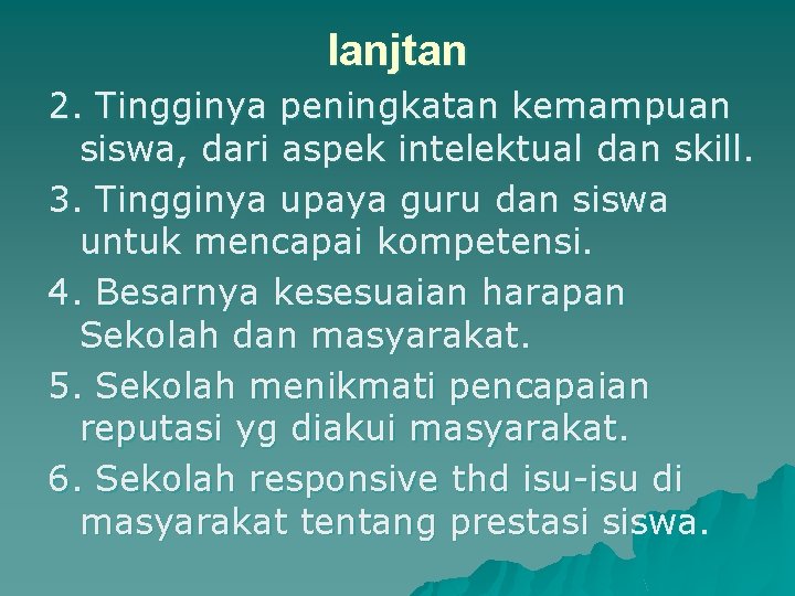 lanjtan 2. Tingginya peningkatan kemampuan siswa, dari aspek intelektual dan skill. 3. Tingginya upaya