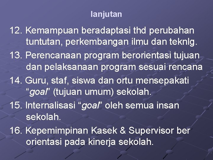 lanjutan 12. Kemampuan beradaptasi thd perubahan tuntutan, perkembangan ilmu dan teknlg. 13. Perencanaan program