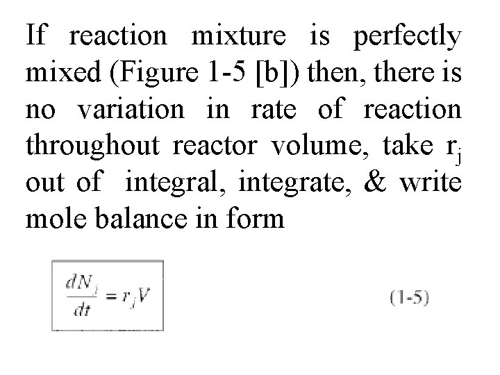If reaction mixture is perfectly mixed (Figure 1 -5 [b]) then, there is no