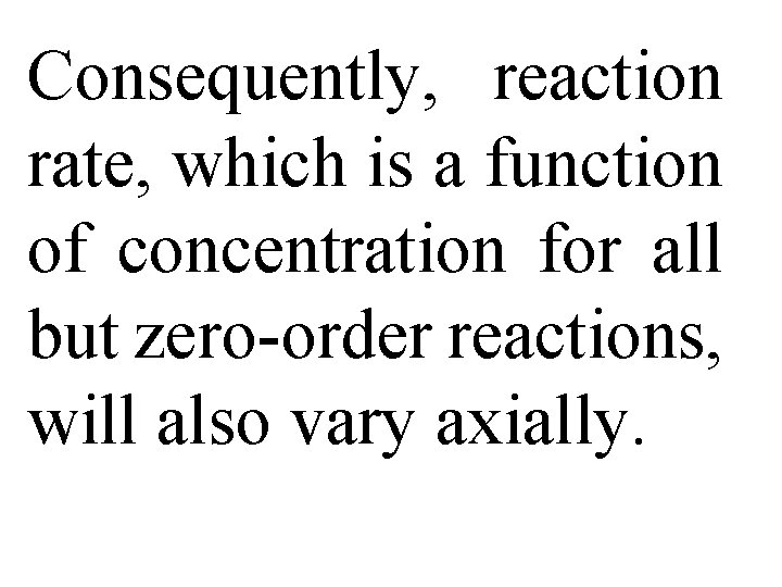 Consequently, reaction rate, which is a function of concentration for all but zero-order reactions,