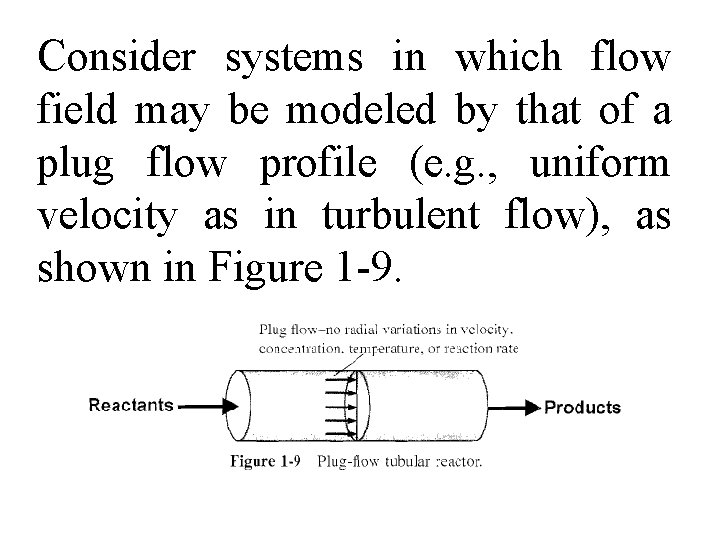 Consider systems in which flow field may be modeled by that of a plug