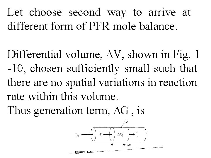 Let choose second way to arrive at different form of PFR mole balance. Differential