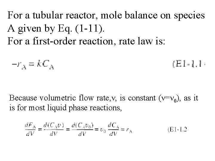 For a tubular reactor, mole balance on species A given by Eq. (1 -11).