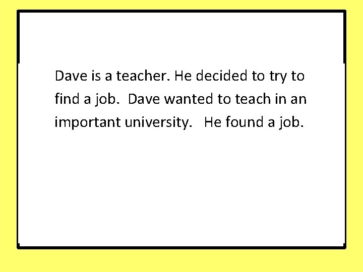 Dave is a teacher. He decided to try to find a job. Dave wanted