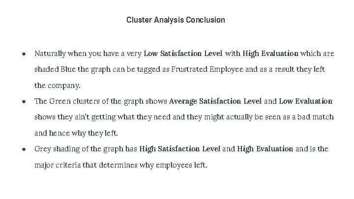 Cluster Analysis Conclusion ● Naturally when you have a very Low Satisfaction Level with