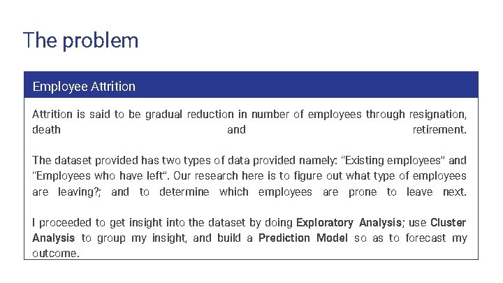 The problem Employee Attrition is said to be gradual reduction in number of employees