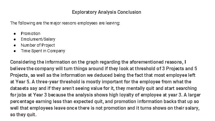 Exploratory Analysis Conclusion The following are the major reasons employees are leaving: ● ●