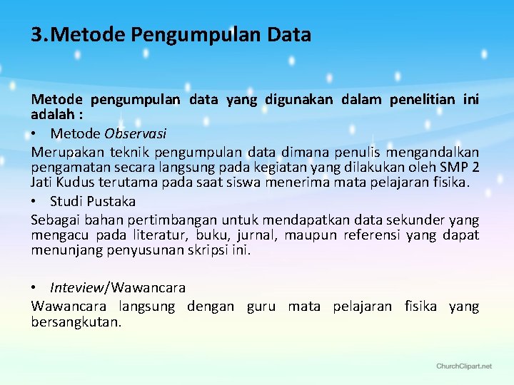 3. Metode Pengumpulan Data Metode pengumpulan data yang digunakan dalam penelitian ini adalah :