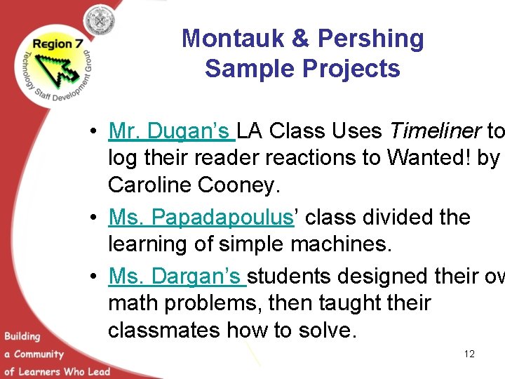 Montauk & Pershing Sample Projects • Mr. Dugan’s LA Class Uses Timeliner to log