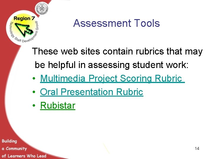 Assessment Tools These web sites contain rubrics that may be helpful in assessing student