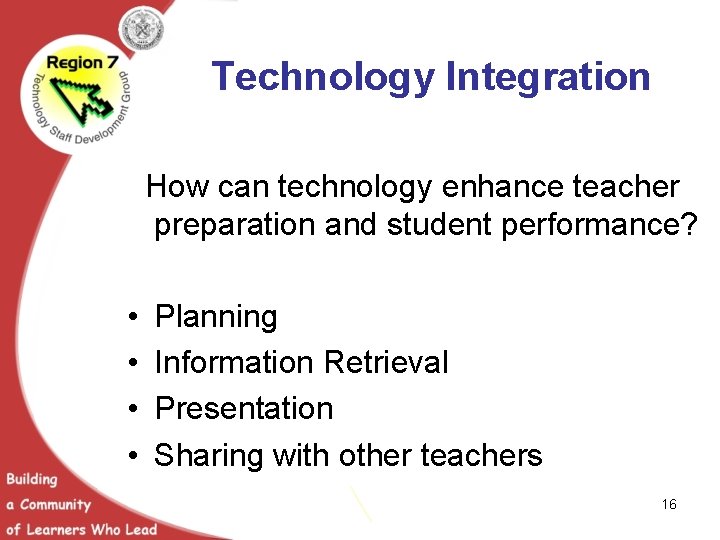 Technology Integration How can technology enhance teacher preparation and student performance? • • Planning