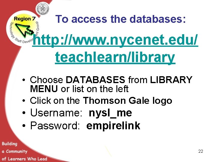 To access the databases: http: //www. nycenet. edu/ teachlearn/library • Choose DATABASES from LIBRARY