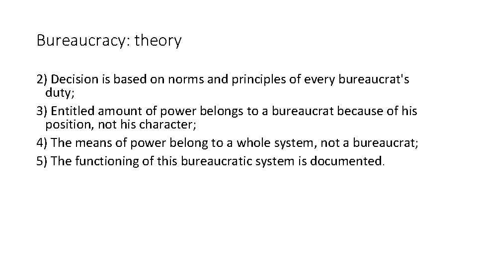 Bureaucracy: theory 2) Decision is based on norms and principles of every bureaucrat's duty;