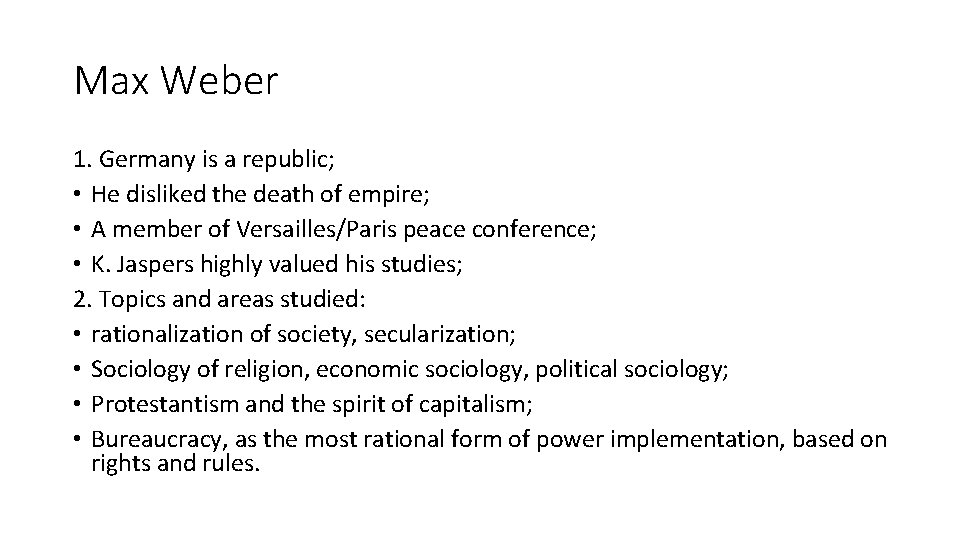 Max Weber 1. Germany is a republic; • He disliked the death of empire;