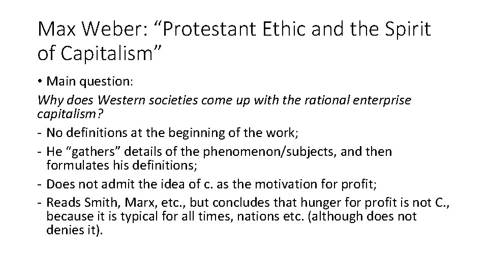 Max Weber: “Protestant Ethic and the Spirit of Capitalism” • Main question: Why does