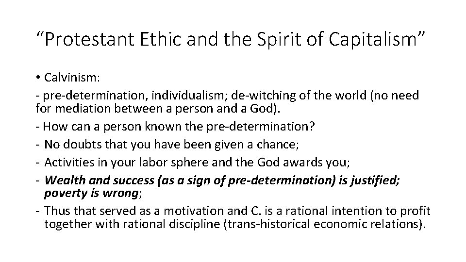 “Protestant Ethic and the Spirit of Capitalism” • Calvinism: - pre-determination, individualism; de-witching of