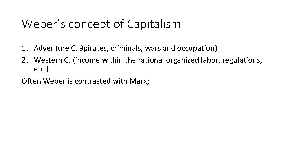 Weber’s concept of Capitalism 1. Adventure C. 9 pirates, criminals, wars and occupation) 2.