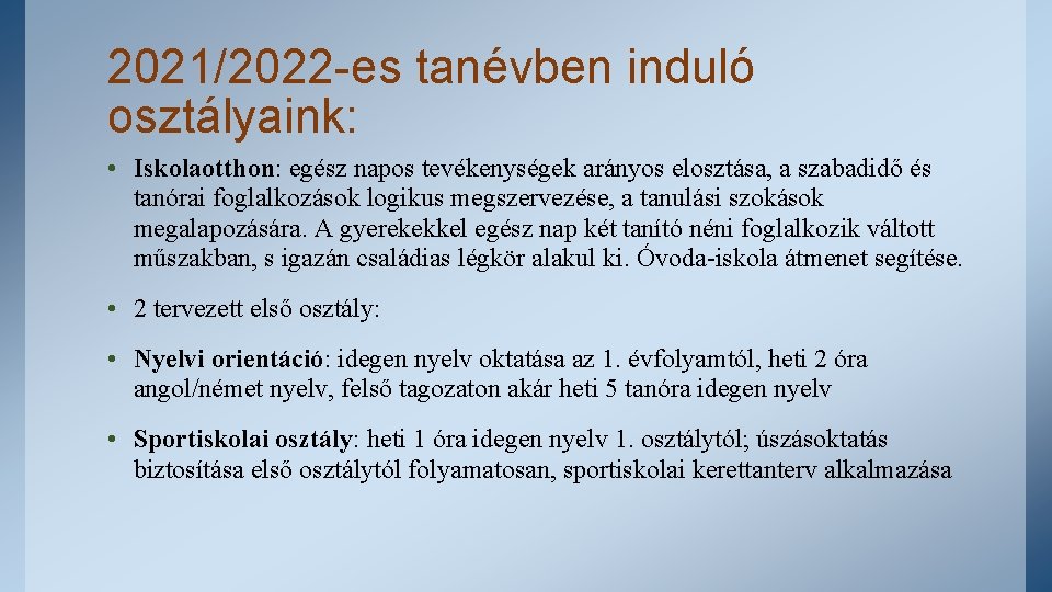 2021/2022 -es tanévben induló osztályaink: • Iskolaotthon: egész napos tevékenységek arányos elosztása, a szabadidő