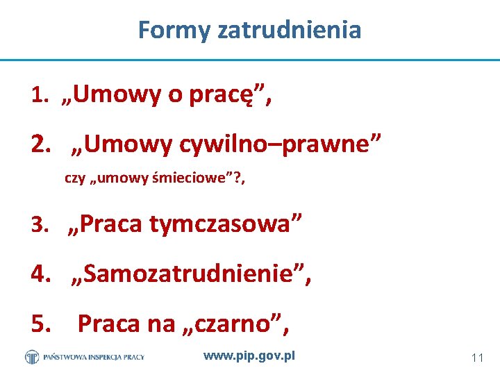 Formy zatrudnienia 1. „Umowy o pracę”, 2. „Umowy cywilno–prawne” czy „umowy śmieciowe”? , 3.