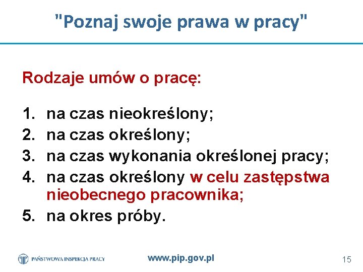 "Poznaj swoje prawa w pracy" Rodzaje umów o pracę: 1. 2. 3. 4. na