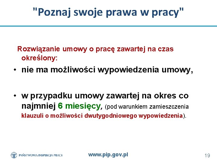 "Poznaj swoje prawa w pracy" Rozwiązanie umowy o pracę zawartej na czas określony: •