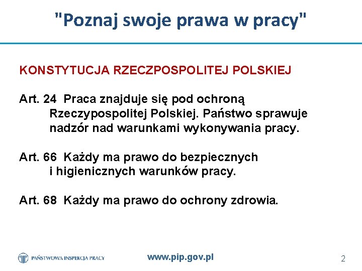 "Poznaj swoje prawa w pracy" KONSTYTUCJA RZECZPOSPOLITEJ POLSKIEJ Art. 24 Praca znajduje się pod