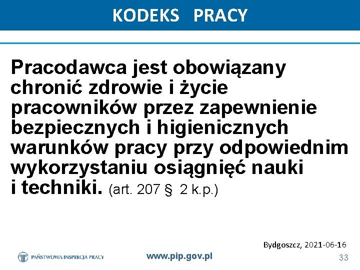 KODEKS PRACY Pracodawca jest obowiązany chronić zdrowie i życie pracowników przez zapewnienie bezpiecznych i