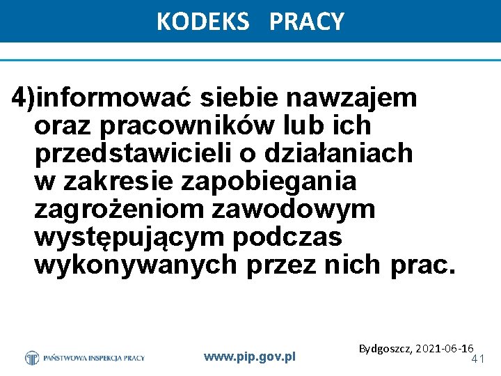 KODEKS PRACY 4)informować siebie nawzajem oraz pracowników lub ich przedstawicieli o działaniach w zakresie