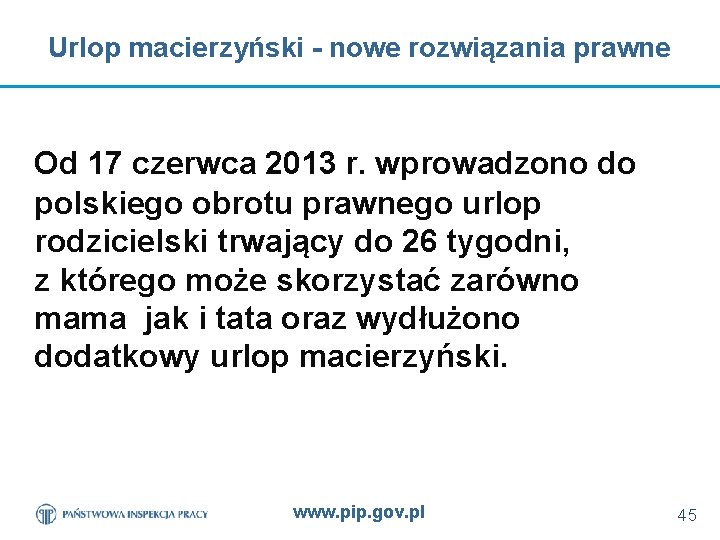 Urlop macierzyński - nowe rozwiązania prawne Od 17 czerwca 2013 r. wprowadzono do polskiego